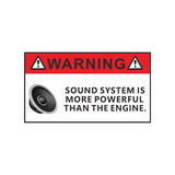 SOUND SYSTEM IS MORE POWERFUL THAN ENGINE Sticker Decal