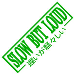 SLOW BUT LOUD Car Sticker Decal