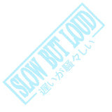 SLOW BUT LOUD Car Sticker Decal