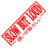 SLOW BUT LOUD Car Sticker Decal