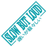 SLOW BUT LOUD Car Sticker Decal