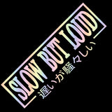 SLOW BUT LOUD Car Sticker Decal