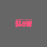 Sorry I'm So SLOW Snail Car Sticker