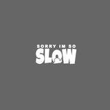 Sorry I'm So SLOW Snail Car Sticker