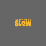 Sorry I'm So SLOW Snail Car Sticker