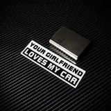 YOUR GIRLFRIEND LOVES MY CAR Sticker Decal