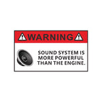 SOUND SYSTEM IS MORE POWERFUL THAN ENGINE Sticker Decal